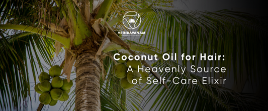 Coconut Oil for Hair: A Heavenly Source of Self-Care Elixir