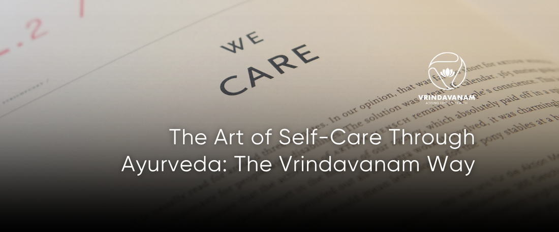 The Art of Self-Care Through Ayurveda: The Vrindavanam Ayurveda Way