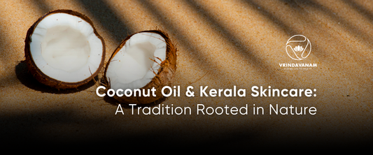Coconut Oil & Kerala Skincare: A Tradition Rooted in Nature